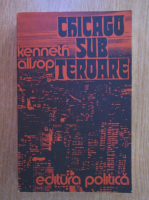 Anticariat: Kenneth Allsop - Chicago sub teroare