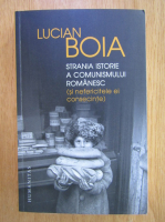 Anticariat: Lucian Boia - Strania istorie a comunismului romanesc si nefericitele ei consecinte