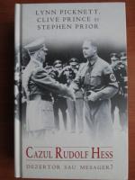 Lynn Picknett - Cazul Rudolf Hess. Dezertor sau mesager?