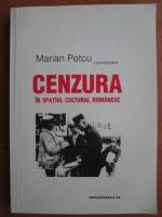 Marian Petcu - Cenzura in spatiul cultural romanesc
