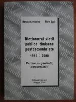 Mariana Cernicova - Dictionarul vietii publice timisene postdecembriste 1989 - 2000. Partide, organizatii, personalitati
