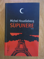 Anticariat: Michel Houellebecq - Supunere