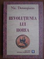 Nicolae Densusianu - Revolutiunea lui Horea in Transilvania si Ungaria 1784-1785