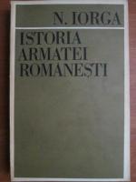 Nicolae Iorga - Istoria armatei romanesti