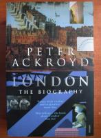 Peter Ackroyd - London The Biography