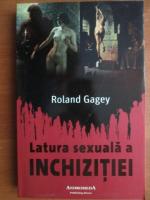 Anticariat: Roland Gagey - Latura sexuala a inchizitiei