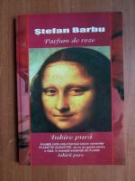 Stefan Barbu - Parfum de roze. Iubire pura