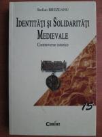 Stelian Brezeanu - Identitati si solidaritati medievale