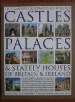 The complete illustrated guide of the Casteles, Palaces and stately houses of Britain and Ireland