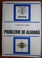 Anticariat: V. Chiriac - Probleme de algebra