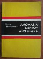 Victoria Leheni-Vernescu - Anomalia dento-alveolara