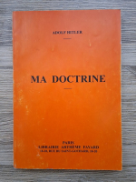 Adolf Hitler - Ma doctrine (reeditarea editiei din 1942)