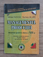 Adrian Tantau - Managementul productiei. Manual pentru clasa a XII-a
