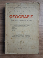 Al. Rizeanu, E. Arghiropol - Tratat de geografie. Fizica, politica, economica, militara (volumul 2, 1930 aprox. uzata)