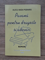 Alecu Vaida Poenaru - Pavana pentru dragoste si adevar