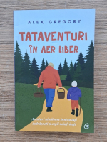 Alex Gregory - Tataventuri in aer liber