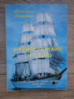 Alexandru Dragalina - Pseudojurnal de bord