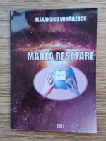 Alexandru Mihailescu - Marea resetare
