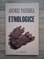 Andrei Pandrea - Etnologice
