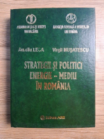 Aureliu Leca - Strategii si politici energie-mediu in Romania
