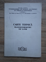 Carte tehnica. Tranzistormetru tip E-0708