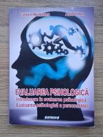 Catalin Nedelcea - Evaluarea psihologica. Introducere in evaluarea psihologica. Evaluarea psihologica a personalitatii