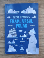 Cezar Petrescu - Fram, ursul polar