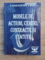 Constantin Crisu - Modele de actiuni, cereri, contracte si statute