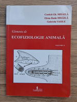 Costica Gh. Misaila - Elemente de ecofiziologie animala (volumul 1)