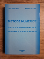 Dan Doru Micu - Metode numerice. Aplicatii in ingineria electrica. Programe si algoritmi Mathcad