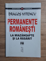 Dragos Vitencu - Permanente romanesti. La miazanoapte si la rasarit