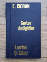 Emil Cioran - Cartea amagirilor. Lacrimi si sfinti (2 carti colegate)