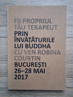 Fii propriul tau terapeut prin invataturile lui Buddha cu Ven Robina Courtin, Bucuresti, 26-28 mai 2017 (editie bilingva)
