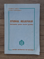Florina Grecu - Studiul reliefului. Indrumator pentru lucrari practice