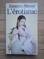 Francesco Alberoni - L'erotisme