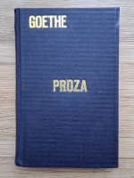 Goethe - Opere, volumul 6. Proza