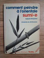 Hakuho Hirayama - Comment peindre a l'orientale sumi-e