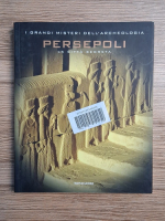 I grandi misteri dell'archeologia. Persepoli, la citta segreta