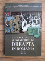 Ioan Scurtu - Ideologie si formatiuni de dreapta in Romania, volumul 6. 1940-1941 (uzata, prezinta sublinieri)