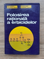 Anticariat: Ion Ceausescu - Folosirea rationala a erbicidelor