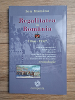 Ion Mamina - Regalitatea in Romania, 1866-1947