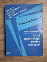 Ion Verboncu - Cum conducem? Ghid metodologic pentru manageri