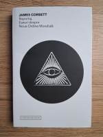 James Corbett - Reportaj. Eseuri despre noua ordine mondiala