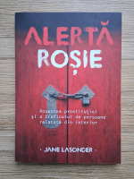 Jane Lasonder - Alerta rosie. Povestea prostitutiei si a traficului de persoane relatata din interior