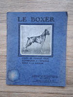 Le boxer. Chien de defense ideal courageux a l'attaque doux a la maison (1936)