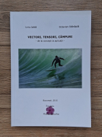 Liviu Jalba - Vectori, tensori, campuri. De la concept la aplicatii