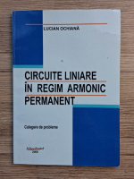 Lucian Ochiana - Circuite liniare in regim armonic permanent