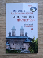 Maica Benedicta - Ghidul pelerinului. Manastirea Varatec