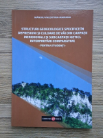 Manoiu Valentina Mariana - Structuri geoecologice specifice in depresiuni si culoare de vai din Carpatii Meridionali si Subcarpatii Getici. Interpretari comparative