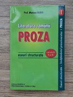 Mariana Badea - Literatura romana. Eseuri structurate, volumul 1. Proza